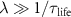 $\lambda\gg1/\tau_\mathrm$