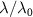 $\lambda/\lambda_0$