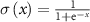 $\sigma \left( x \right) = \frac}^}}}$