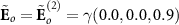 $\tilde}_o = \tilde}_o^ = \gamma (0.0,0.0,0.9)$