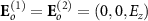 $\mathbf_o^ = \mathbf_o^ = (0,0,E_z)$