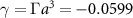 $\gamma = \Gamma a^3 = -0.0599$