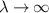 $\lambda \rightarrow \infty$