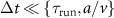 $\Delta t \ll \left\,a/v\right\}$