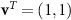 $\mathbf^T = (1,1)$
