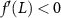 $f^}(L) \lt 0$