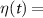 $ \eta(t) = $