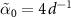 $\tilde_0 = 4\,d^$