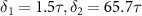 $\delta_1 = 1.5\tau, \delta_2 = 65.7\tau$