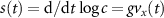 $s(t) = \mathrm/\mathrmt\, \log c = g v_x(t)$