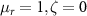 $\mu_ = 1, \zeta = 0$