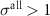 $\sigma^} \gt 1$