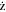 $\dot{{\rm{z}}}$