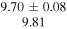 $\begin{array}{c}9.70\pm 0.08\\ 9.81\end{array}$