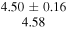 $\begin{array}{c}4.50\pm 0.16\\ 4.58\end{array}$