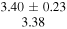 $\begin{array}{c}3.40\pm 0.23\\ 3.38\end{array}$