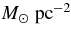 $\Msun\ {\rm pc}^{-2}$