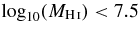 $\log _{10}(M_{{\rm H\,\mathsc{i}}})<7.5$