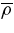 $\overline{\rho }$