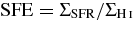 ${\rm SFE}= \Sigma _{\rm SFR} / \Sigma _{{\rm H}\,\mathsc{i}}$