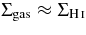 $\Sigma _{\rm gas} \approx \Sigma _{{\rm H}\,\mathsc{i}}$