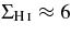 $\Sigma _{{\rm H}\,\mathsc{i}} \approx 6$