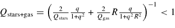 $Q_{\rm stars+gas} = \left(\frac{2}{Q_{\rm stars}} \frac{q}{1+q^2} + \frac{2}{Q_{\rm gas}} R \frac{q}{1 + q^2 R^2}\right)^{-1} < 1$