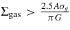 $\Sigma _{\rm gas} > \frac{2.5 A \sigma _g}{\pi G}$