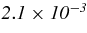 $\it {2.1\times 10^{-3}}$