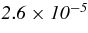 $\it {2.6\times 10^{-5}}$