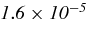 $\it {1.6\times 10^{-5}}$