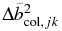 $ \Delta \tilde{b}^{2}_{\mathrm{col}, jk}$