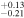 $_{-0.21}^{+0.13}$