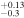 $_{-0.3}^{+0.13}$