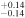 $_{-0.14}^{+0.14}$