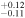 $_{-0.11}^{+0.12}$