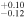 $_{-0.12}^{+0.10}$