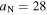 ${a}_{{\rm{N}}}=28$
