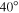 ${40}^{^\circ }$