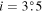 $i=3\buildrel{\circ}\over{.} 5$