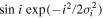 $\mathrm{sin}i\mathrm{exp}(-{i}^{2}/2{\sigma }_{i}^{2})$