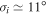 ${\sigma }_{i}\simeq 11^\circ $