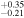 ${}_{-0.21}^{+0.35}$