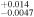 ${}_{-0.0047}^{+0.014}$