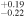 ${}_{-0.22}^{+0.19}$