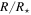 $R/{R}_{\star }$