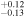 ${}_{-0.13}^{+0.12}$