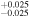 ${}_{-0.025}^{+0.025}$