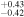 ${}_{-0.42}^{+0.43}$