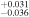 ${}_{-0.036}^{+0.031}$